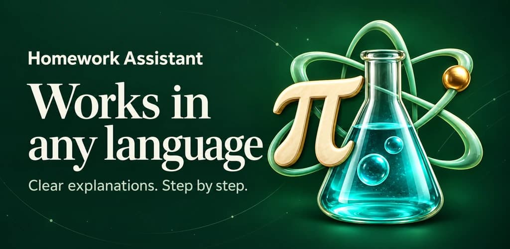Homework Assistant — explicații clare, pas cu pas, în orice limbă